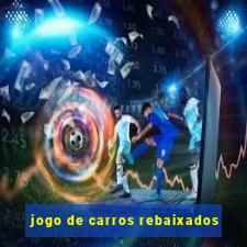 jogo de carros rebaixados